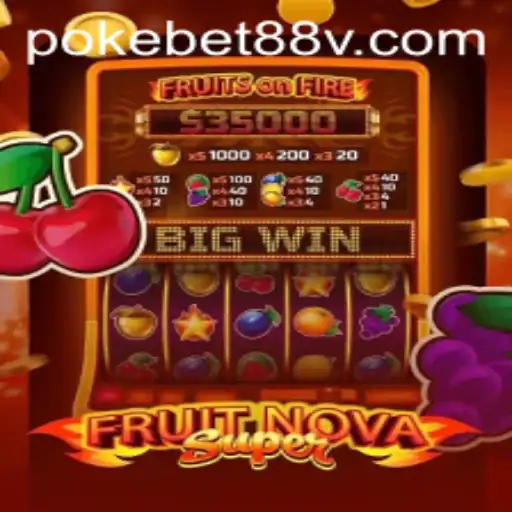 Exploring the Exciting World of FruitNovaSuper on Pokebet88