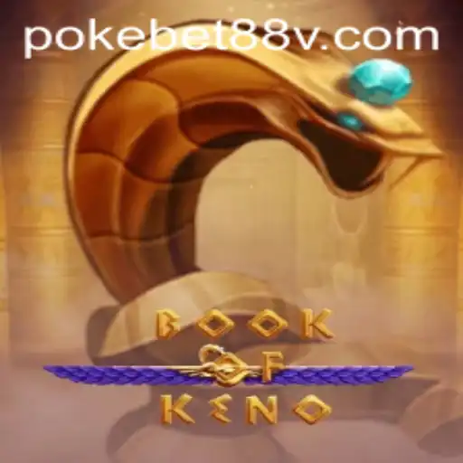 Exploring the Thrills of BookOfKeno and Its Popularity on Pokebet88
