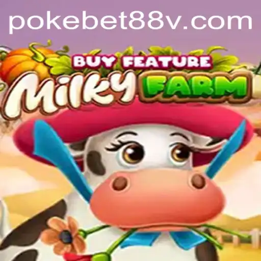 MilkyFarmBuyFeature: Discover the Gaming Sensation with Pokebet88