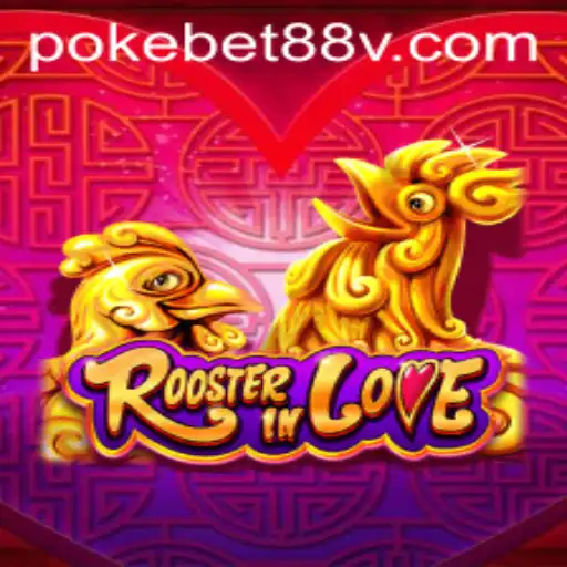 Introducing RoosterInLove: The Exciting Game on Pokebet88