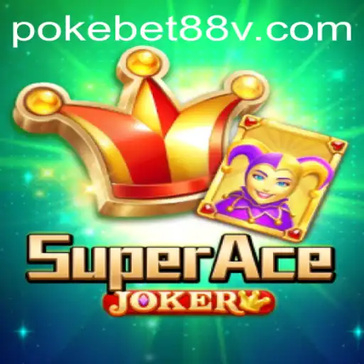 Exploring the Thrills of SuperAceJoker on Pokebet88